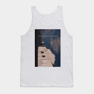 listen and begin with your silence Tank Top